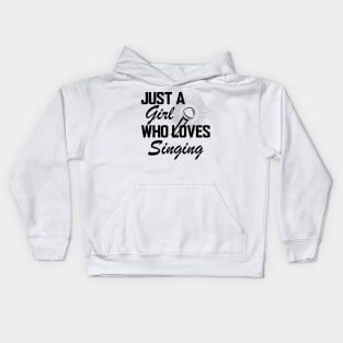 Singer - Just a girl who loves singing Kids Hoodie